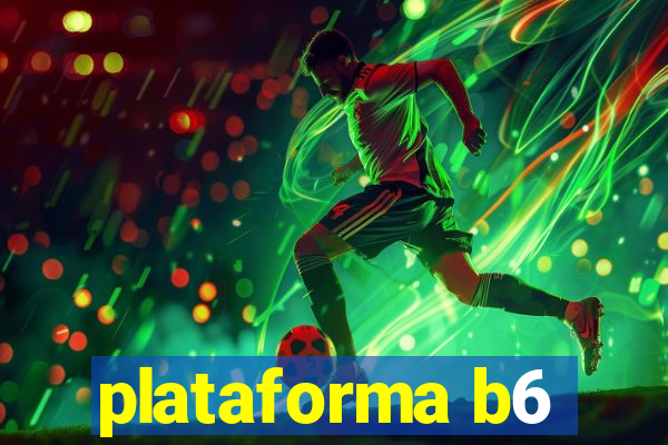 plataforma b6